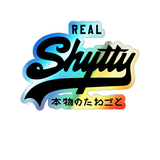 "Real Shytty" Holographic Die-cut Stickers - Black Logo